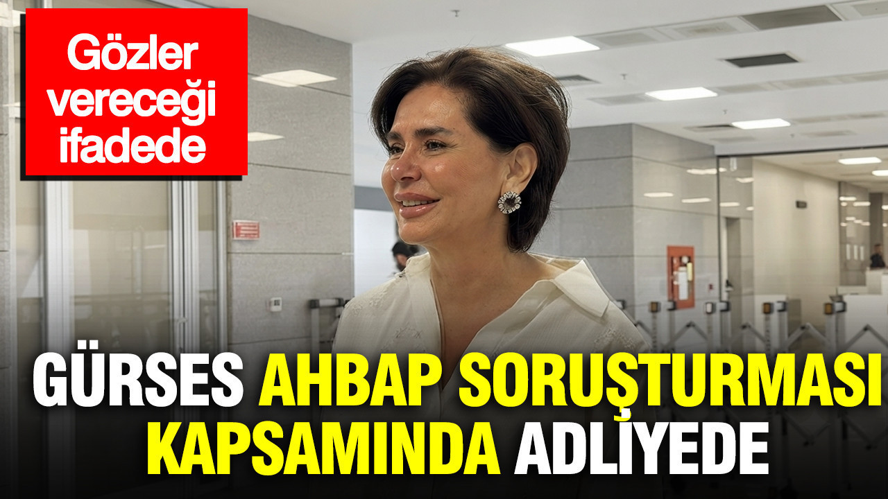 Ozlem gurses ahbap sorusturmasi kapsaminda adliyede gozler verecegi ifadede sLMOqxlZ